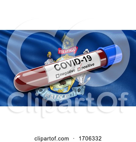 US State Flag of Maine Waving in the Wind with a Positive Covid 19 Blood Test Tube by stockillustrations