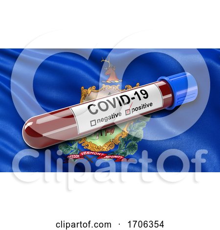US State Flag of Vermont Waving in the Wind with a Positive Covid 19 Blood Test Tube by stockillustrations