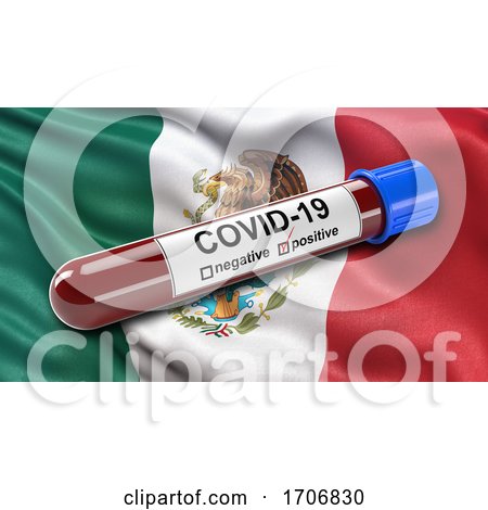 Flag of Mexico Waving in the Wind with a Positive Covid 19 Blood Test Tube  by stockillustrations
