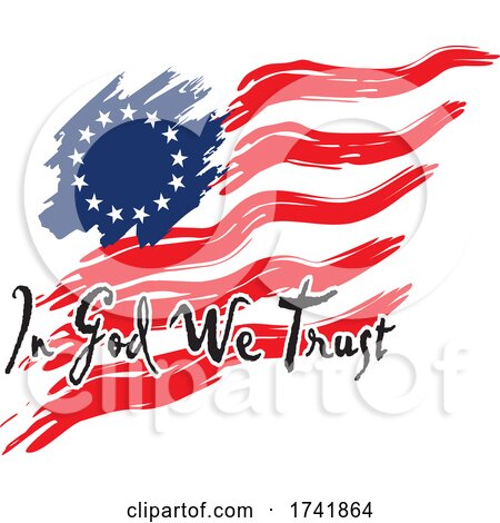 American Revolution Betsy Ross Flag with in God We Trust Text by Johnny Sajem