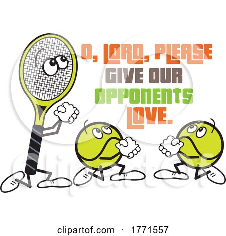 Cartoon Tennis Balls and Racket Mascots Praying O Lord Please Give Our Opponents Love by Johnny Sajem