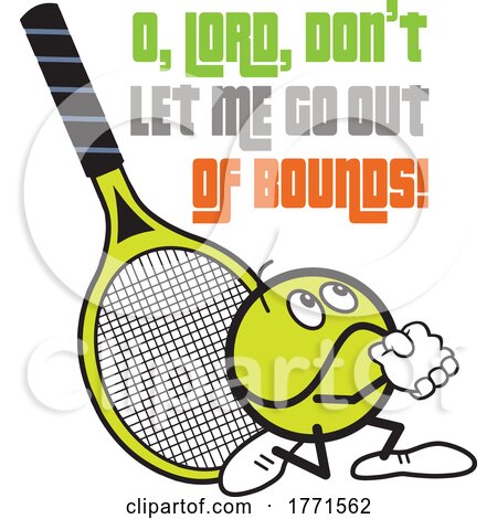 Cartoon Tennis Ball Mascot Praying O Lord Dont Let Me Go out of Bounds by Johnny Sajem