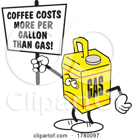Cartoon Angry Gasoline Can Holding a Sign That Reads Coffee Costs More Per Gallon Than Gas by Johnny Sajem