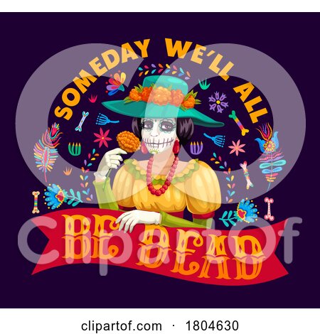 Day of the Dead Dia De Los Muertos Someday Well All Be Dead Design by Vector Tradition SM