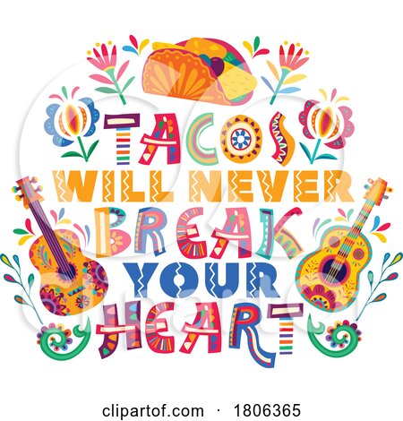 Tacos Will Never Break Your Heart Design by Vector Tradition SM