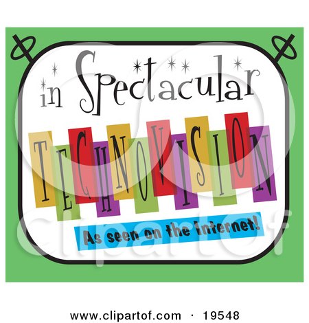 Clipart Illustration of a Tv With Text Reading "In Spectacular Technovision - As Seen On The Internet!" by Andy Nortnik