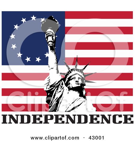 Clipart Illustration of The Statue Of Liberty Over The Betsy Ross Flag With INDEPENDENCE Text by Dennis Holmes Designs
