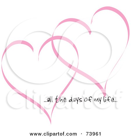 Royalty-Free (RF) Clipart Illustration of Two Pink Heart Outlines With All The Days Of My Life Text by Pams Clipart