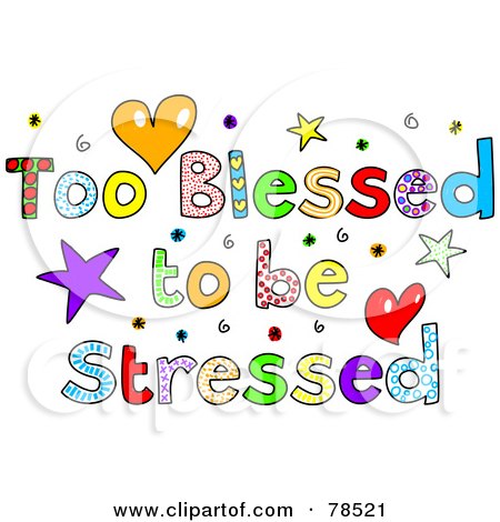 Royalty-Free (RF) Clipart Illustration of Colorful Too Blessed To be Stressed Words by Prawny