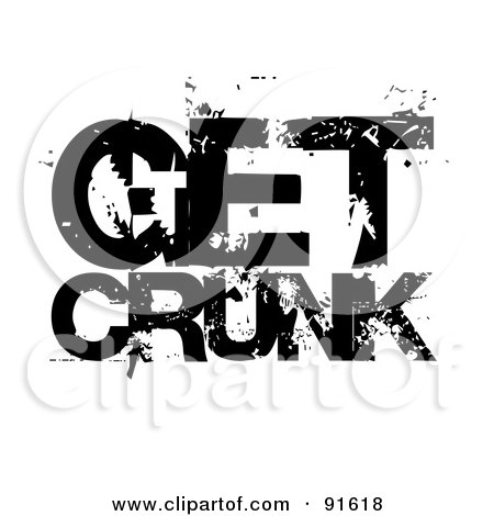Royalty-Free (RF) Clipart Illustration of a Grungy Black And White Get Crunk by Arena Creative