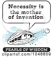 Royalty Free RF Clip Art Illustration Of A Wise Pearl Of Wisdom Saying Necessity Is The Mother Of Invention by Johnny Sajem