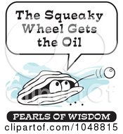 Poster, Art Print Of Wise Pearl Of Wisdom Saying The Squeaky Wheel Gets The Oil