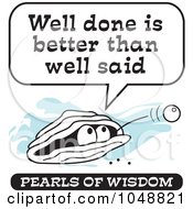 Poster, Art Print Of Wise Pearl Of Wisdom Saying Well Done Is Better Than Well Said