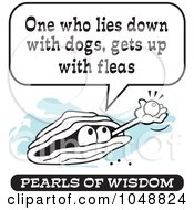 Royalty Free RF Clip Art Illustration Of A Wise Pearl Of Wisdom Speaking One Who Lies Down With Dogs Gets Up With Fleas by Johnny Sajem