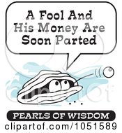 Royalty Free Vector Clip Art Illustration Of A Wise Pearl Of Wisdom Speaking A Fool And His Money Are Soon Parted