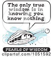 Royalty Free Vector Clip Art Illustration Of A Wise Pearl Of Wisdom Speaking The Only True Wisdom Is In Knowing You Know Nothing