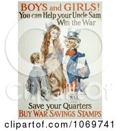 Poster, Art Print Of Uncle Sam - Boys And Girls You Can Help Win The War - Save Your Quarters - Buy War Savings Stamp