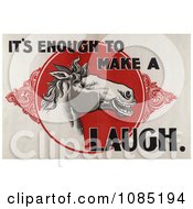 Poster, Art Print Of Laughing White Horse In A Red Circle With ItS Enough To Make A Horse Laugh Text