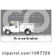 Poster, Art Print Of Worker Texting And Driving A Truck With A Safety Warning