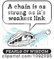 Wise Pearl Of Wisdom Saying A Chain Is As Strong As Its Weakest Link
