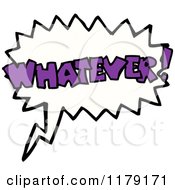 Cartoon Of A Conversation Bubble With The Word WHATEVER Royalty Free Vector Illustration