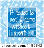 Poster, Art Print Of A House Is Not A Home Without A Cat Text Over Blue