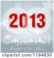 Clipart Of A 2013 Merry Christmas And Happy New Year Greeting With Snowflakes Royalty Free Vector Illustration