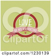Clipart Of A Love Be My Valentine Badge Over Green Polka Dots Royalty Free Vector Illustration