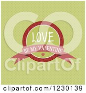 Love Be My Valentine Badge Over Green Polka Dots