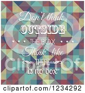 Poster, Art Print Of Quote Of Dont Think Outside The Box Think Like There Is No Box Over A Geometric Pattern