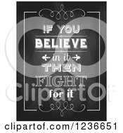 Poster, Art Print Of Border Around If You Believe In It Then Fight For It Text On A Black Board