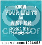 Poster, Art Print Of Know Your Limits But Never Accept Them Text On Blue