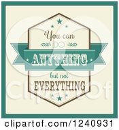 You Can Do Anything But Not Everything Inspirational Quote