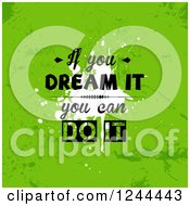 If You Can Dream It You Can Do It Quote Over Grungy Green
