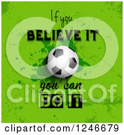 Poster, Art Print Of Soccer Ball With If You Can Believe It You Can Do It Text On Green