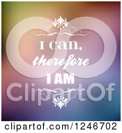Poster, Art Print Of Inspirational Quote Of I Can Therefor I Am