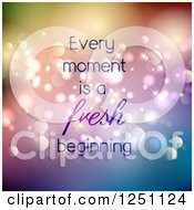 Every Moment Is A Fresh Beginning Text Over Colorful Flares