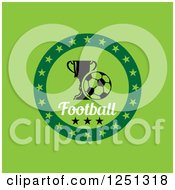 Clipart Of A Soccer Ball And Trophy In A Circle Of Stars With Football Text On Green Royalty Free Vector Illustration