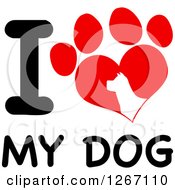 Poster, Art Print Of Paw Print And Partial Silhouette With I Love My Dog Text
