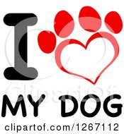 Poster, Art Print Of Heart Shaped Paw Print With I Love My Dog Text