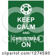 White Keep Calm And Christmas On Text With A Wreath On Green
