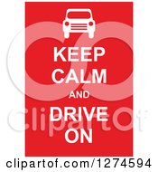 Poster, Art Print Of White Keep Calm And Drive On Text With A Car On Red