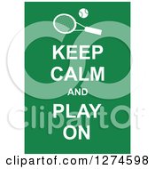 Poster, Art Print Of White Keep Calm And Play On Text With A Tennis Racket On Green
