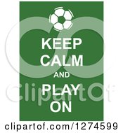 Poster, Art Print Of White Keep Calm And Play On Text With A Soccer Ball On Green