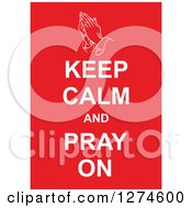 White Keep Calm And Pray On Text With Prayer Hands On Red