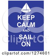 Poster, Art Print Of White Keep Calm And Sail On Text With A Boat On Blue