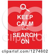 Poster, Art Print Of White Keep Calm And Search On Text With A Magnifying Glass On Red