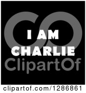 Clipart Of White I Am Charlie Text On Black Royalty Free Illustration