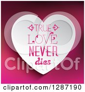 Poster, Art Print Of True Love Never Dies Text On A White Heart Over Gradient Pink