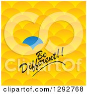 Poster, Art Print Of Blue Scale Or Scallop Standing Out From Other Yellow Ones In A Crowd With Be Different Text
